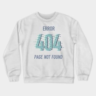 Error 404 Crewneck Sweatshirt